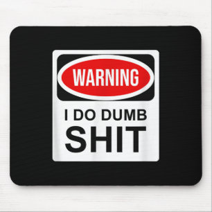 Warning I Do Dumb  Mouse Pad