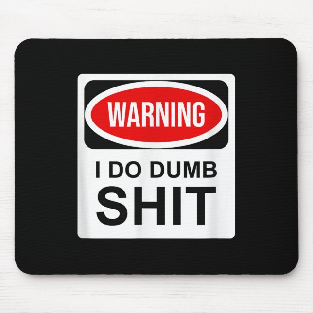 Warning I Do Dumb  Mouse Pad (Front)