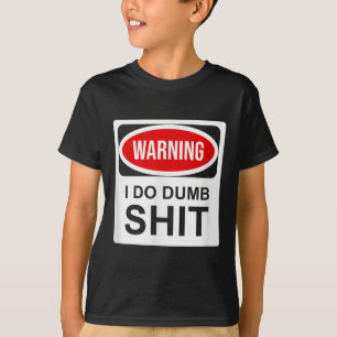 Warning I Do Dumb  T-Shirt