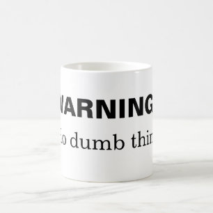 WARNING: I do dumb things Coffee Mug
