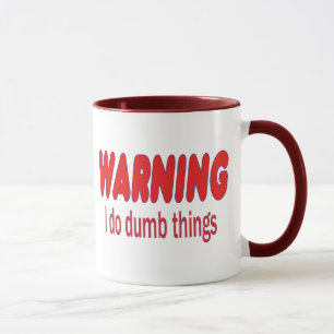 WARNING I do dumb things Mug