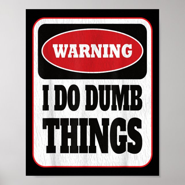 Warning I Do Dumb Things - Sarcasm Stud Stuff Them Poster (Front)