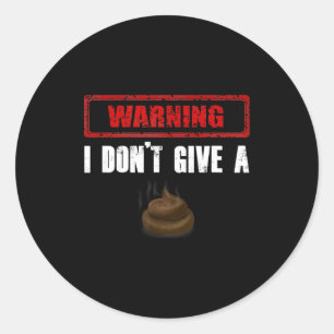 Warning I Don't Give A Funny  Classic Round Sticker