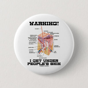 Warning! I Get Under People's Skin (Dermal Layers) 2 Inch Round Button