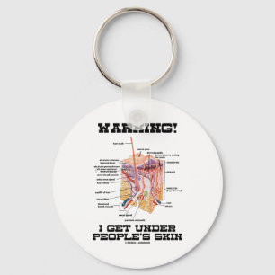 Warning! I Get Under People's Skin (Humour) Keychain