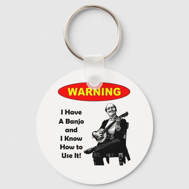 Warning! I Have A Banjo and I Know How to Use It Keychain (Front)