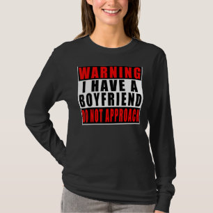 Warning I Have A Boyfriend Do Not Approach Valenti T-Shirt