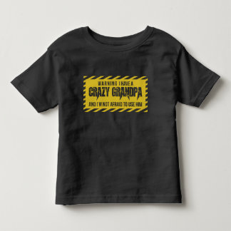 Warning I have a crazy Grandpa Toddler T-shirt