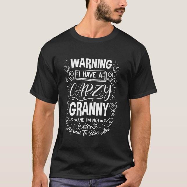 Warning I Have A Crazy Granny Pregnancy Beby Showe T-Shirt (Front)