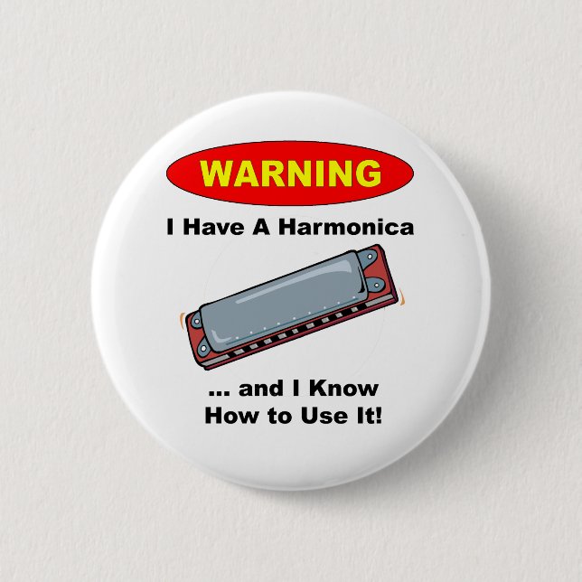 Warning! I Have A Harmonica ... 2 Inch Round Button (Front)