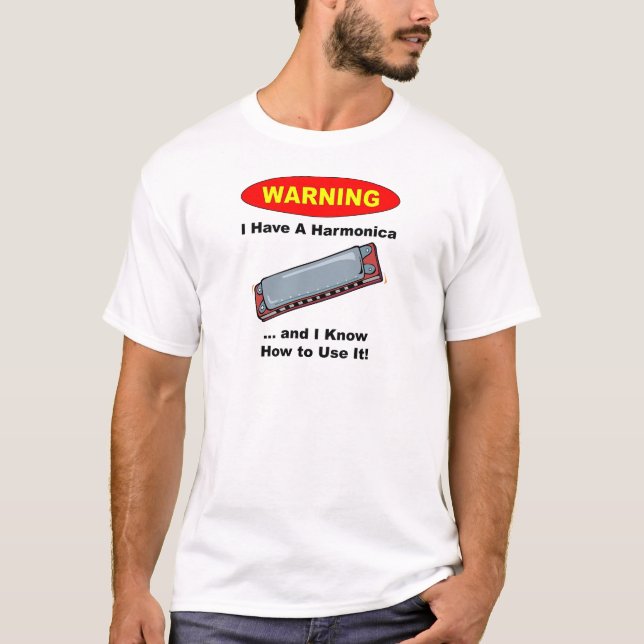 Warning! I Have A Harmonica ... T-Shirt (Front)