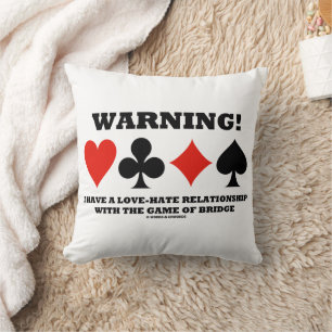 Warning! I Have A Love-Hate Relationship Bridge Throw Pillow