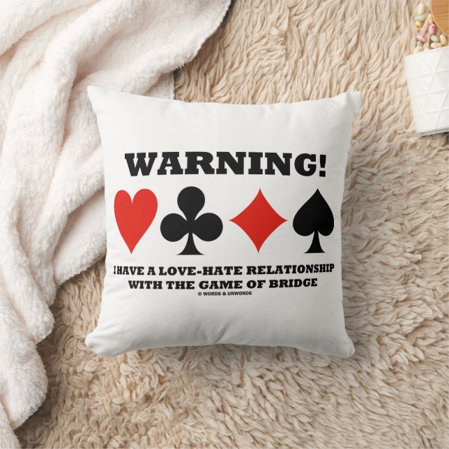 Warning! I Have A Love-Hate Relationship Bridge Throw Pillow (Blanket)