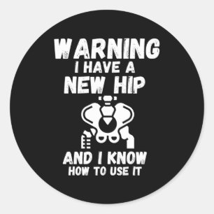 Warning I Have A New Hip _1 Classic Round Sticker