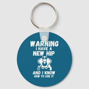 Warning I Have A New Hip _1 Keychain