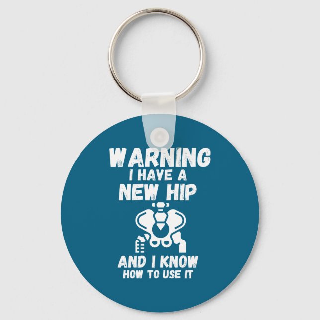 Warning I Have A New Hip _1  Keychain (Front)