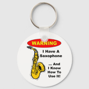 Warning. I Have A Saxophone ... Keychain