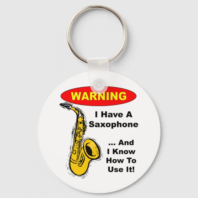 Warning. I Have A Saxophone ... Keychain (Front)