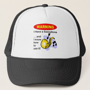 Warning. I Have A Saxophone ... Trucker Hat