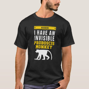 Warning I Have An Invisible Proboscis Monkey T-Shirt