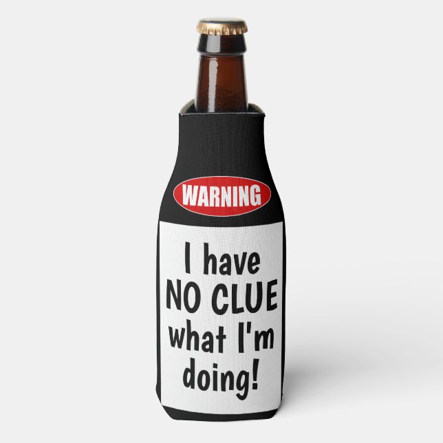 Warning: I have NO CLUE what I'm doing. Funny Bottle Cooler (Bottle Front)