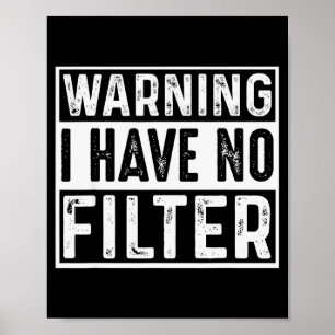 Warning I Have No Filter Funny Jokes Meme  Poster