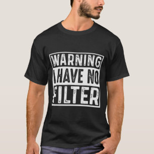 Warning I Have No Filter Funny Jokes Meme  T-Shirt