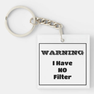 "WARNING I Have NO Filter" Funny Phrase Keychain