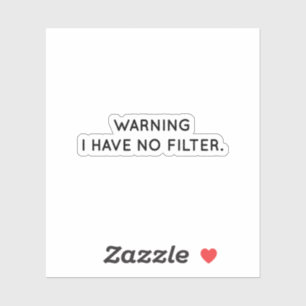 Warning I Have No Filter Sarcastic Sticker