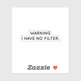 Warning I Have No Filter Sarcastic Sticker