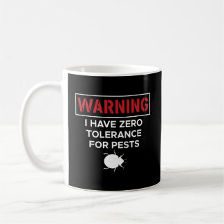 Warning I Have Zero Tolerance For Pests Coffee Mug