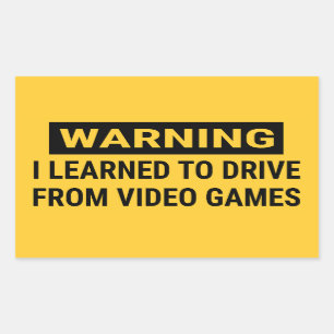 Warning I Learned To Drive From Video Games Sticker