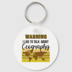 Warning I like to talk about Geography  Keychain