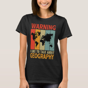 Warning I Like To Talk About Geography Teacher 1 T-Shirt