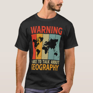 Warning I Like To Talk About Geography Teacher 1 T-Shirt