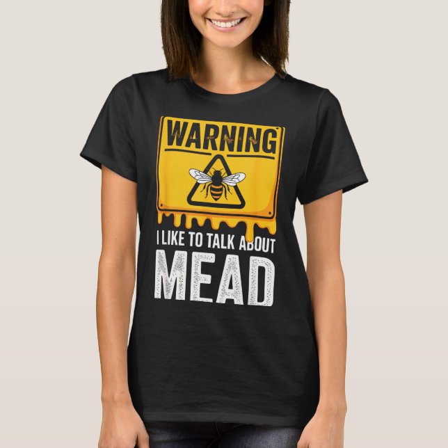 Warning! I Like To Talk About Mead Funny Bar  T-Shirt (Front)