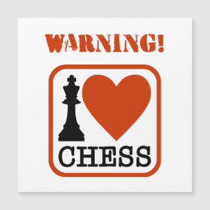 Warning! I love chess