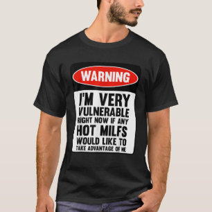 Warning I m Very Vulnerable Right Now Funny Hot Mi T-Shirt