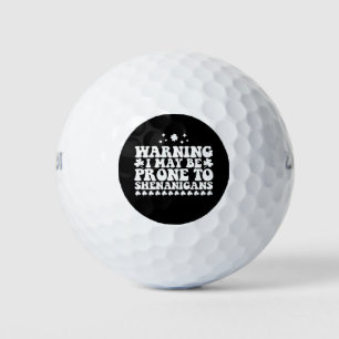 Warning I May Be Prone to Shenanigans St Patrick's Golf Balls