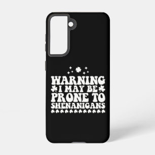 Warning I May Be Prone to Shenanigans St Patrick's Samsung Galaxy Case