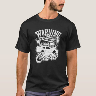 Warning I may spontaneously talk about cars friend T-Shirt