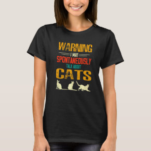Warning I May Spontaneously Talk About Cats Pet T-Shirt