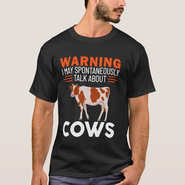 Warning I May Spontaneously Talk About Cows T-Shirt (Front)