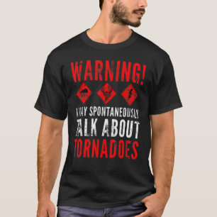 Warning I May Spontaneously Talk About Tornadoes 2 T-Shirt