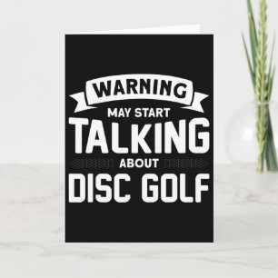 Warning I May Start Talking About Disc Golf  Card