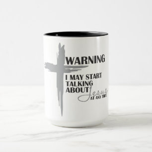 Warning I May Start Talking About Jesus Mug