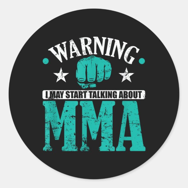 Warning I May Start Talking About MMA Classic Round Sticker (Front)