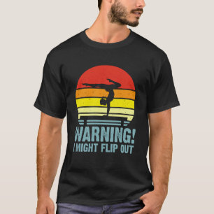 Warning I Might Flip Out  2 T-Shirt
