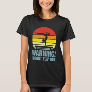 Warning i might flip out Gymnastics for Woman Girl T-Shirt