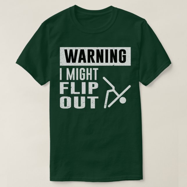 Warning I might Flip Out T-Shirt (Design Front)